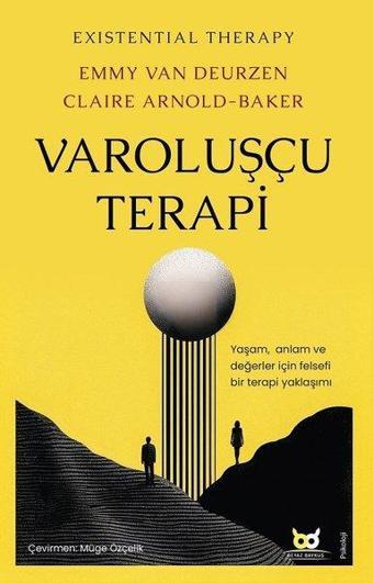 Varoluşçu Terapi: Yaşam Anlam ve Değerler İçin Felsefi Bir Terapi Yaklaşımı - Claire Arnold - Baker - Beyaz Baykuş