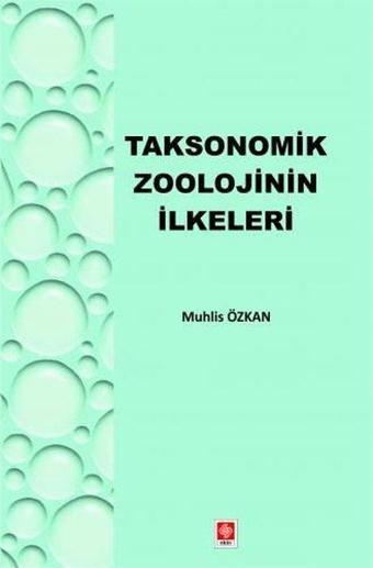 Taksonomik Zoolojinin İlkeleri - Muhlis Özkan - Ekin Basım Yayın