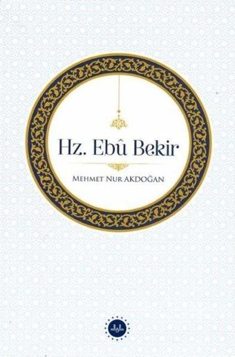 Hz. Ebu Bekir - Mehmet Nur Akdoğan - Diyanet İşleri Başkanlığı
