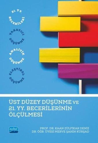 Üst Düzey Düşünme ve 21. Yüzyıl Becerilerinin Ölçülmesi - Kaan Zülfikar Deniz - Nobel Akademik Yayıncılık