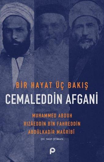 Cemaleddin Afgani: Bir Hayat Üç Bakış - Abdülkadir Mağribi - Pınar Yayıncılık