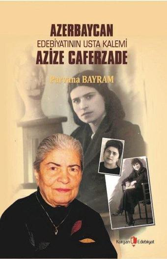 Azerbaycan Edebiyatının Usta Kalemi Azize Caferzade - Parvana Bayram - Kurgan Edebiyat