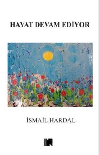 Hayat Devam Ediyor - İsmail Hardal - Nitelik Kitap