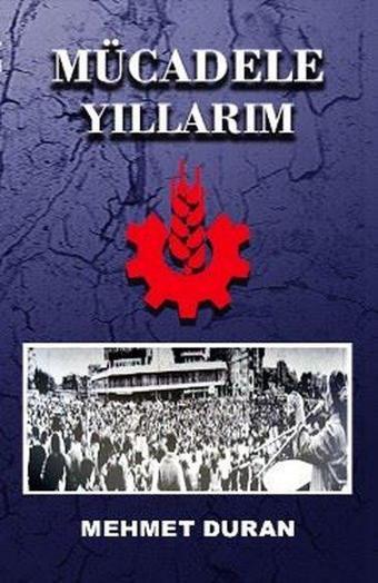 Mücadele Yıllarım - Mehmet Duran - Nitelik Kitap