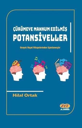 Çürümeye Mahkum Edilmiş Potansiyeller - Hilal Ortak - Zet Akademi Yayınları