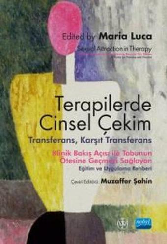 Terapilerde Cinsel Çekim - Transferans Karşıt Transferans - Maria Luca - Nobel Akademik Yayıncılık