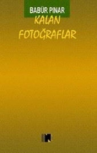 Kalan Fotoğraflar - Babür Pınar - Nitelik Kitap