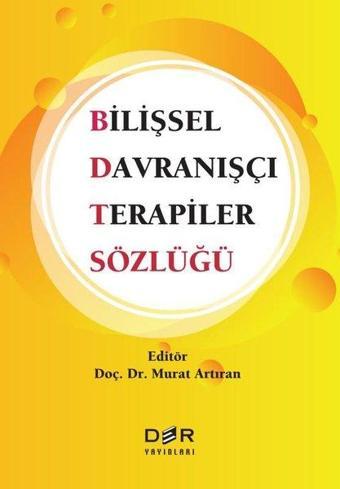 Bilişsel Davranışçı Terapiler Sözlüğü - Kolektif  - Der Yayınları