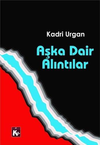 Aşka Dair Alıntılar - Kadri Urgan - Kil Kitap