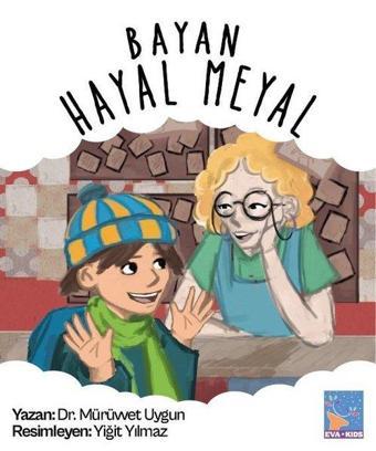 Bayan Hayal Meyal - Mürüvvet Uygun - Eva Kids Yayınevi