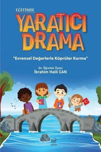 Eğitimde Yaratıcı Drama - Evrensel Değerlerle Köprüler Kurma - İbrahim Halil Can - Çizge Yayıncılık