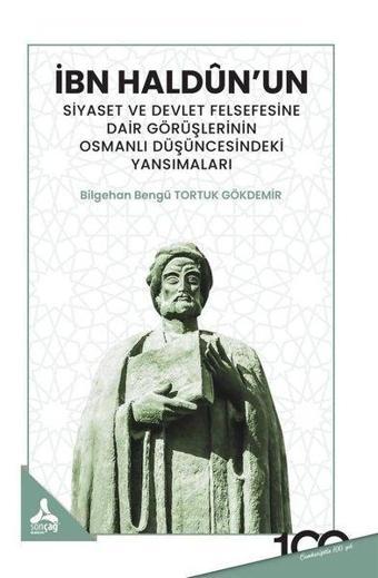 İbn Haldun'un Siyaset ve Devlet Felsefesine Dair Görüşlerinin Osmanlı Düşüncesindeki Yansımaları - Bilgehan Bengü Torkuk Gökdemir - Sonçağ Yayınları