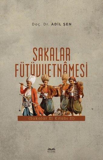 Sakalar Fütüvvetnamesi - Adil Şen - Kitabe Yayınları