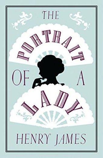 The Portrait of a Lady : Annotated Edition - Henry James - Alma Books