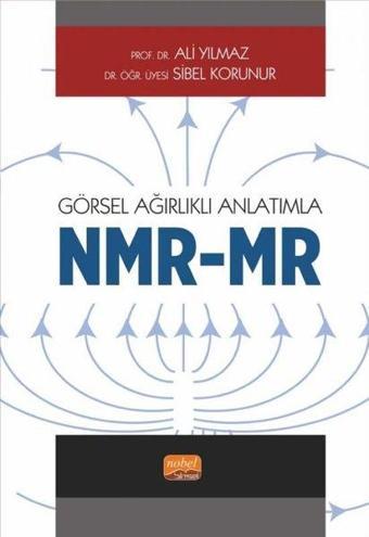 Görsel Ağırlıklı Anlatımla NMR - MR - Ali Yılmaz - Nobel Bilimsel Eserler