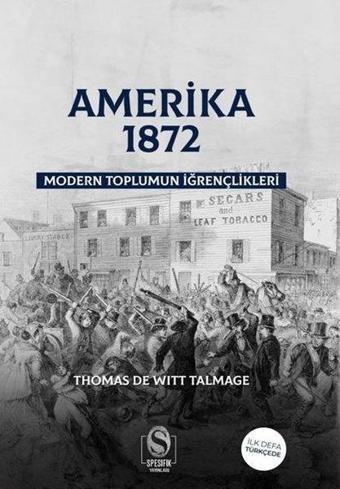 Amerika 1872 - Modern Toplumun İğrençlikleri - Thomas De Witt Talmage - Spesifik Yayınları