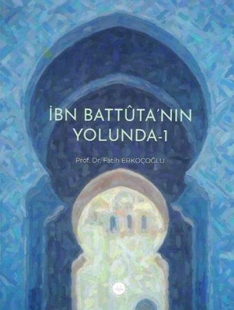 İbn Battuta'nın Yolunda 1 - Fatih Erkoçoğlu - Diyanet İşleri Başkanlığı