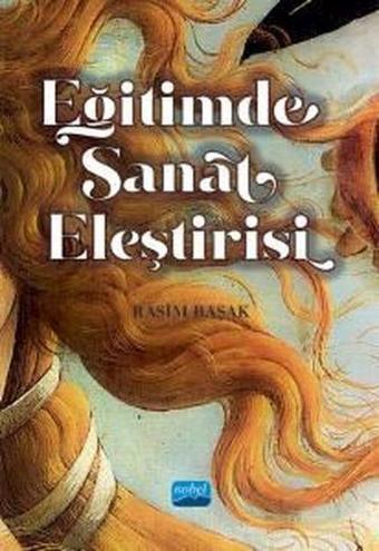 Eğitimde Sanat Eleştirisi - Rasim Başak - Nobel Akademik Yayıncılık