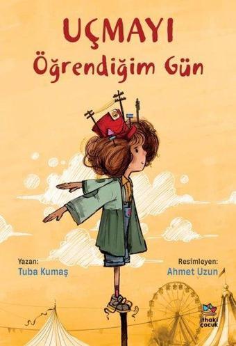 Uçmayı Öğrendiğim Gün - Tuba Kumaş - İthaki Çocuk