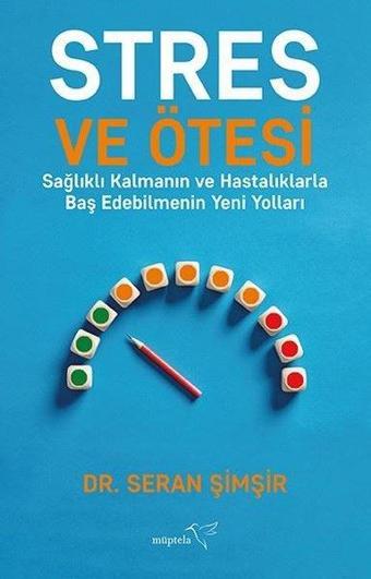 Stres ve Ötesi - Sağlıklı Kalmanın ve Hastalıklarla Baş Edebilmenin Yeni Yolları - Seran Şimşir - Müptela Yayınları