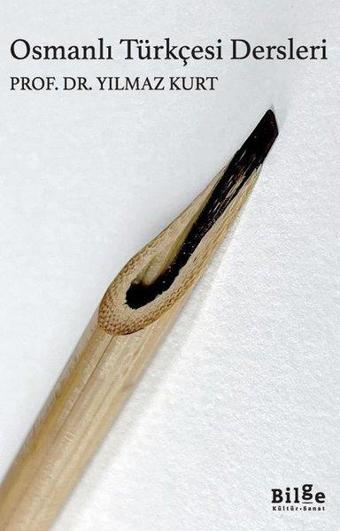 Osmanlı Türkçesi Dersleri - Yılmaz Kurt - Bilge Kültür Sanat