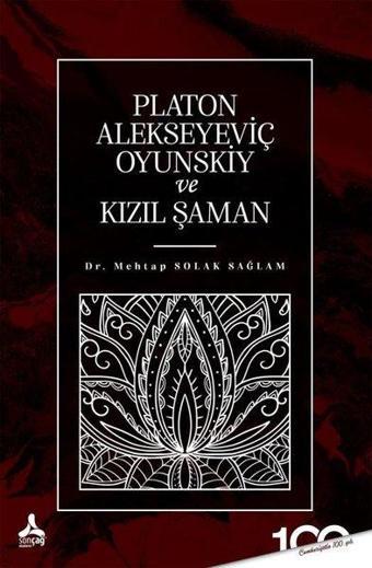 Platon Alekseyeviç Oyunskiy ve Kızıl Şaman - Mehtap Solak Sağlam - Sonçağ Yayınları