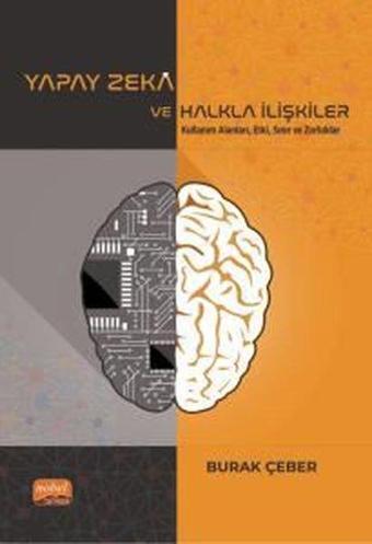 Yapay Zeka ve Halkla İlişkiler - Kullanım Alanları Etki Sınır ve Zorluklar - Burak Çeber - Nobel Bilimsel Eserler