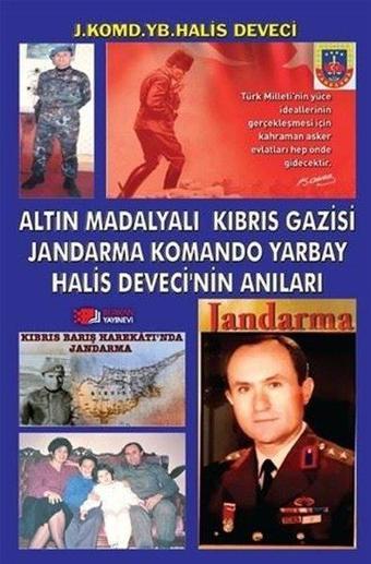 Altın Madalyalı Kıbrıs Gazisi Jandarma Komando Yarbay Halis Deveci'nin Anıları - Halis Deveci - Berikan Yayınevi