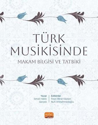 Türk Musikisinde Makam Bilgisi ve Tatbiki - İsmail Hakkı Gerçek - Nobel Bilimsel Eserler
