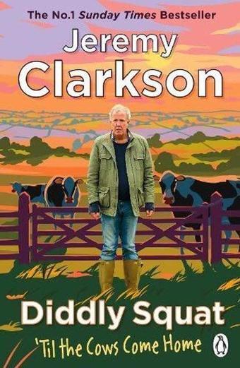 Diddly Squat: Til The Cows Come Home - Jeremy Clarkson - Penguin Books Ltd