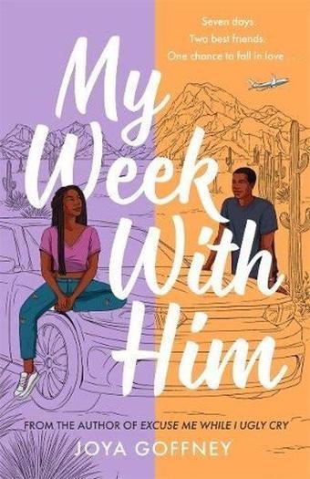 My Week with Him - Joya Goffney - Hot Key Books