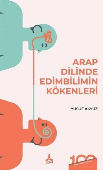 Arap Dilinde Edimbilimin Kökenleri - Yusuf Akyüz - Sonçağ Yayınları