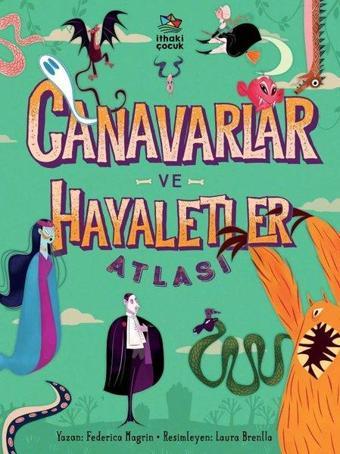 Canavarlar ve Hayaletler Atlası - Federica Magrin - İthaki Çocuk