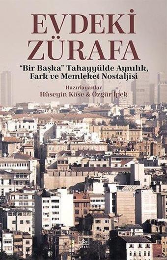 Evdeki Zürafa - Bir Başka Tahayyülde Aynılık Fark ve Memleket Nostaljisi - Hüseyin Köse - İthaki Yayınları