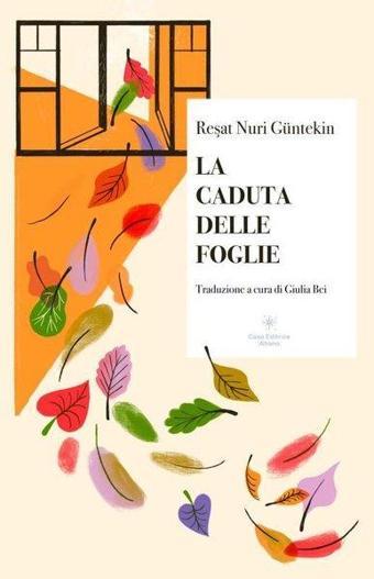 La Caduta Delle Foglie-Yaprak Dökümü - Reşat Nuri Güntekin - Casa Editrice Altano