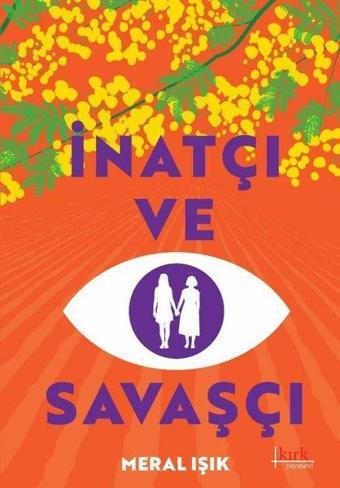 İnatçı ve Savaşçı - Meral Işık - Kırk Yayınevi