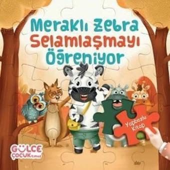 Meraklı Zebra Selamlaşmayı Öğreniyor - Yapbozlu Kitap 2 - Şevval Tiryaki - Gülce Çocuk