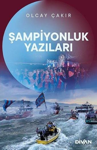 Şampiyonluk Yazıları - Olcay Çakır - Divan Kitap