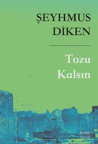 Tozu Kalsın - Şeyhmus Diken - Everest Yayınları