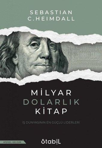 Milyar Dolarlık Kitap: İş Dünyasının En Güçlü Liderleri - Sebastian C. Heimdall - Stabil Kitap