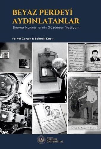 Beyaz Perdeyi Aydınlatanlar: Sinema Makinistlerinin Gözünden Yeşilçam - Bahadır Kapır - İstanbul Gelişim Üniversitesi