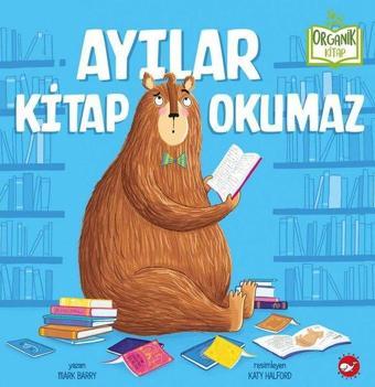 Ayılar Kitap Okumaz - Organik Kitap - Beyaz Balina Yayınları