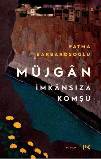 Müjgan: İmkansıza Komşu - Fatma Barbarosoğlu - Profil Kitap Yayınevi