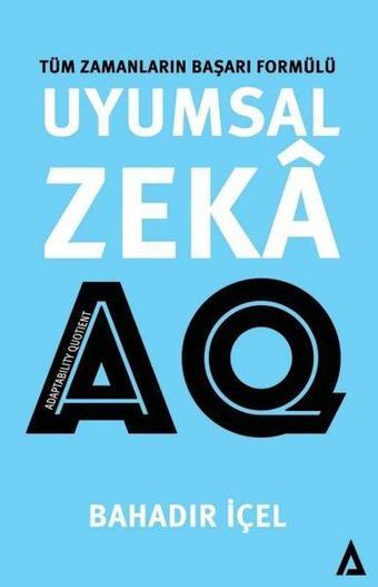 Uyumsal Zeka AQ: Tüm Zamanların Başarı Formülü - Bahadır İçel - Kanon Kitap