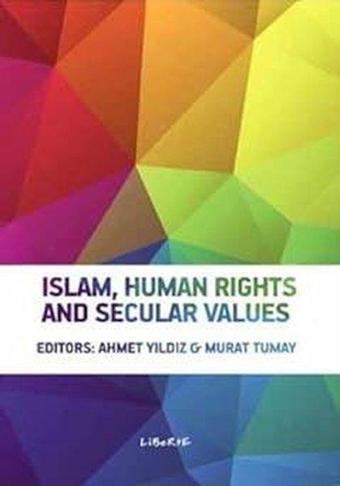 Islam Human Rights and Secular Values - Ahmet Yıldız - Liberte