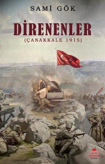 Direnenler - Çanakkale 1915 - Sami Gök - Almina Kitap