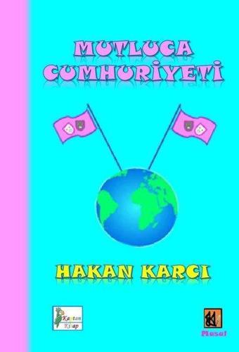 Mutluca Cumhuriyeti - Hakan Karcı - Kaptan Kitap