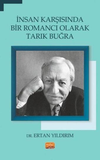 İnsan Karşısında Bir Romancı Olarak Tarık Buğra - Ertan Yıldırım - Nobel Bilimsel Eserler