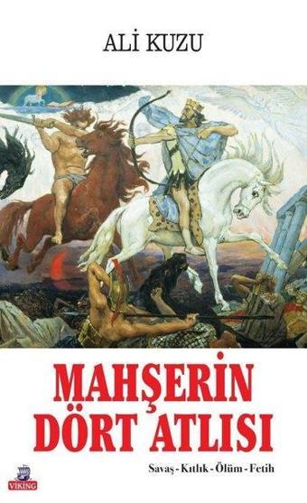 Mahşerin Dört Atlısı - Savaş, Kıtlık, Ölüm, Fetih - Ali Kuzu - Viking Kitap