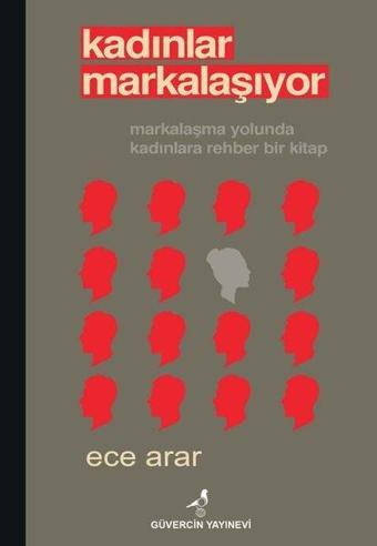 Kadınlar Markalaşıyor - Markalaşma Yolunda Kadınlara Rehber Bir Kitap - Ece Arar - Güvercin Yayınevi